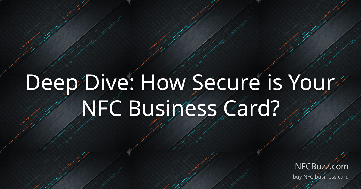 Deep Dive: How Secure is Your NFC Business Card?
